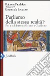 Parliamo della stessa realtà? Per un dialogo tra Oriente e Occidente libro