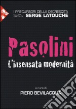 Pasolini. L'insensata modernità libro