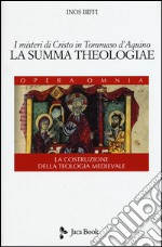 I misteri di Cristo in Tommaso d'Aquino. «La Summa Theologiae». La costruzione della teologia medievale