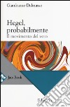 Hegel, probabilmente. Il movimento del vero libro di Dalmasso Gianfranco