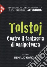 Tolstoj. Contro il fantasma dell'onnipotenza libro