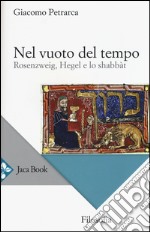 Nel vuoto del tempo. Rosenzweig, Hegel e lo shabbàt libro