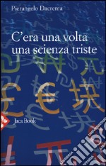 C'era una volta una scienza triste libro