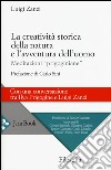 La creatività storica della natura e l'avventura dell'uomo. Meditazioni «prigoginiane» libro di Zanzi Luigi