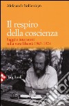 Il respiro della coscienza. Saggi e interventi sulla vera libertà 1967-1974. Con il discorso all'università di Harvard del 1978 libro di Solzenicyn Aleksandr Rapetti S. (cur.)