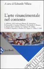 L'arte rinascimentale nel contesto. Ediz. illustrata libro