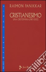 Cristianesimo. Una cristofania (1987-2002). Vol. 3/2 libro