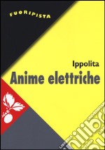 Anime elettriche. Riti e miti social libro