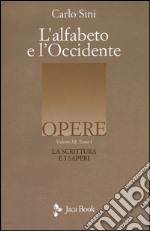 L'alfabeto e l'Occidente. Vol. 3/1: La scrittura e i saperi libro