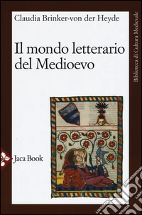 Il mondo letterario del Medioevo libro
