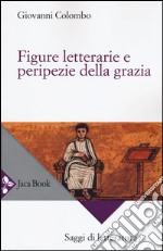 Figure letterarie e peripezie della grazia libro