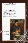 Tommaso d'Aquino. Vita, pensiero, opere libro