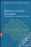 Metter le brache al mondo. Compatibilismo, conoscenza e libertà libro di Fedriga Riccardo Limonta Roberto