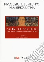 L'altroNovecento. Comunismo eretico e pensiero critico. Vol. 4: Rivoluzione e sviluppo in America latina libro