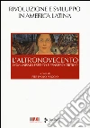 L'altroNovecento. Comunismo eretico e pensiero critico. Vol. 4: Rivoluzione e sviluppo in America latina libro di Poggio P. P. (cur.)