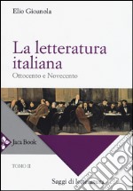 La letteratura italiana. Vol. 2: Ottocento e Novecento libro