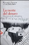 La morte del denaro. Una lezione di disciplina libro