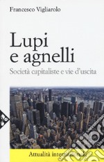 Lupi e agnelli. Società capitaliste e vie d'uscita