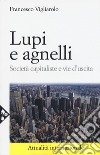 Lupi e agnelli. Società capitaliste e vie d'uscita libro