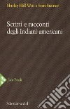 Scritti e racconti degli indiani-americani libro di Hill Witt Shirley Steiner Stan