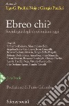 Ebreo chi? Sociologia degli ebrei italiani oggi libro