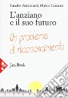 L'anziano e il suo futuro. Un problema di riconoscimento libro