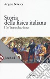 Storia della fisica italiana. Un'introduzione libro
