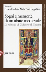 Sogni e memorie di un abate medievale. «La mia vita» di Guiberto di Nogent. Nuova ediz. libro