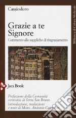 Grazie a te Signore. Commento alle suppliche di ringraziamento libro