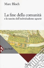 La fine della comunità e la nascita dell'individualismo agrario nella Francia del XVIII secolo. Nuova ediz. libro