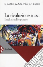 La rivoluzione russa. Intellettuali e potere