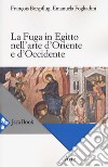 La fuga in Egitto nell'arte d'Oriente e Occidente libro