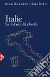 Italie. Sociologia del plurale libro di Mannheimer Renato Pacifici Giorgio