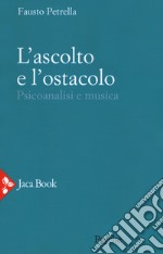 L'ascolto e l'ostacolo. Psicoanalisi e musica