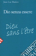 Dio senza essere. Nuova ediz. libro