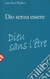 Dio senza essere. Nuova ediz. libro