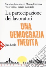 La partecipazione dei lavoratori. Una democrazia inedita