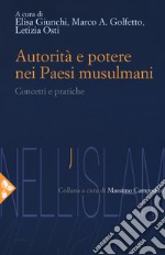 Autorità e potere nei Paesi musulmani. Concetti e pratiche libro