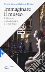 Immaginare il museo. Riflessioni sulla didattica e il pubblico