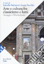 Arte e cultura fra classicismo e lumi. omaggio a Winckelmann