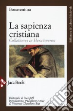 La sapienza cristiana. Collationes in Hexaëmeron libro