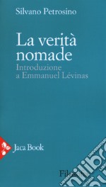 La verità nomade. Introduzione a Emmanuel Lévinas libro