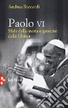 Paolo VI. Sfide della storia e governo della Chiesa libro