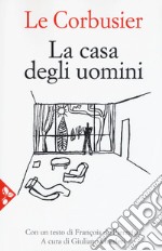 La casa degli uomini. Nuova ediz. libro