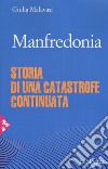 Manfredonia. Storia di una catastrofe continuata libro