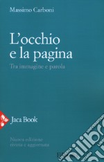 L'occhio e la pagina. Tra immagine e parola libro