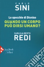 Lo specchio di Dioniso. Quando un corpo può dirsi umano? libro