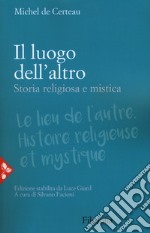 Il luogo dell'altro. Storia religiosa e mistica libro