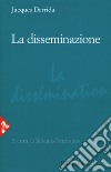 La disseminazione libro di Derrida Jacques Petrosino S. (cur.)