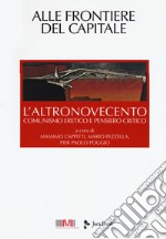 L'altronovecento. Comunismo eretico e pensiero critico. Vol. 6: Alle frontiere del capitale libro